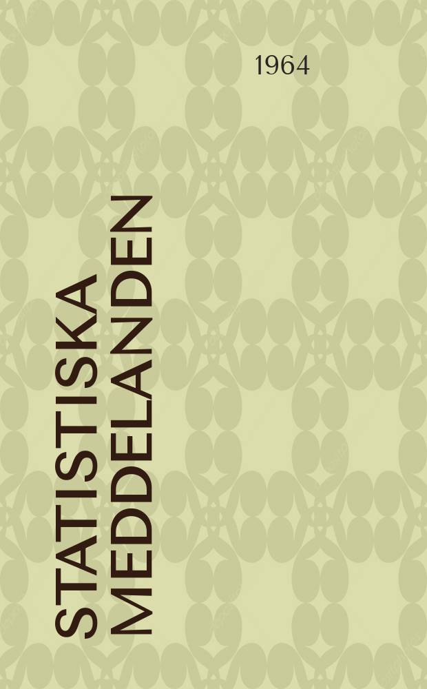 Statistiska meddelanden : Utg.: Statistiska centralbyrån. 1964, №66