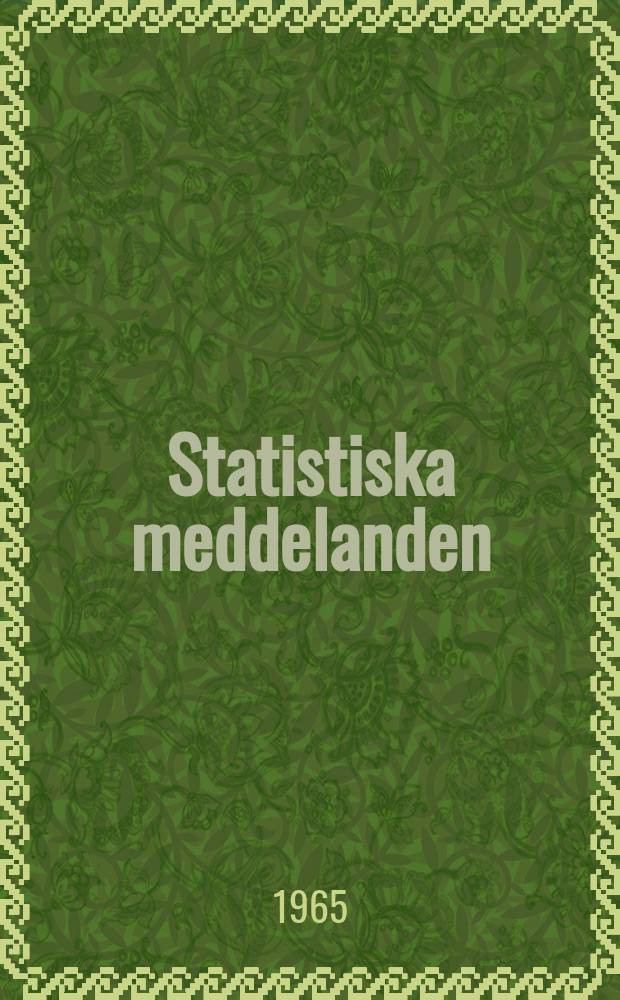 Statistiska meddelanden : Utg.: Statistiska centralbyrån. 1965, №5