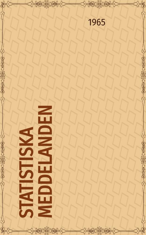 Statistiska meddelanden : Utg.: Statistiska centralbyrån. 1965, №21