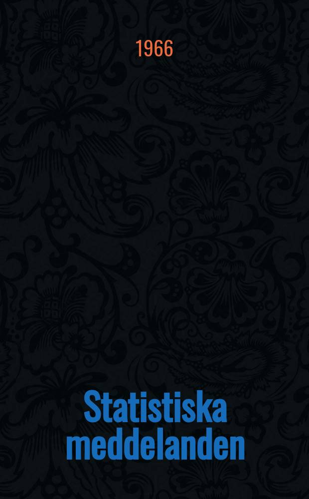 Statistiska meddelanden : Utg.: Statistiska centralbyrån. 1966, №19