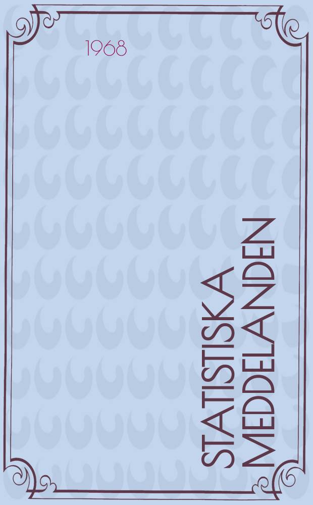 Statistiska meddelanden : Utg.: Statistiska centralbyrån. 1968, №43