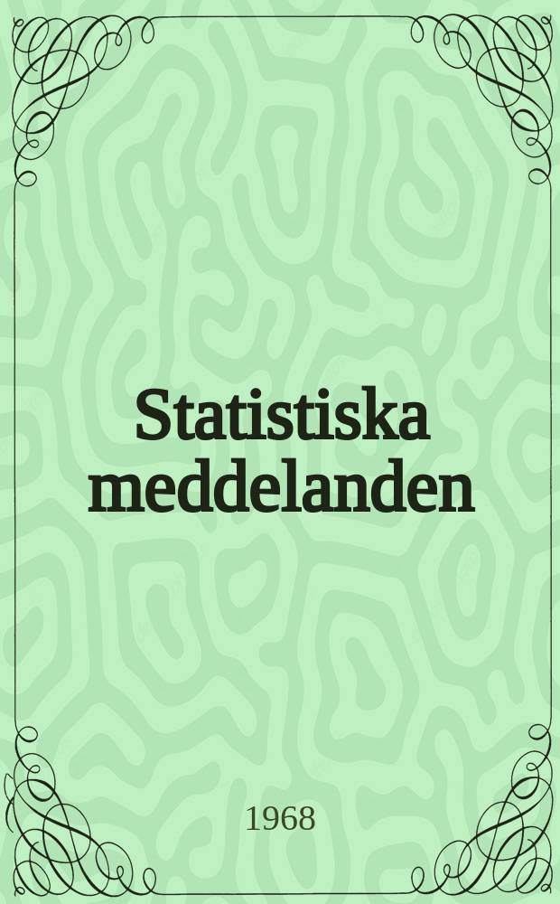 Statistiska meddelanden : Utg.: Statistiska centralbyrån. 1968, №60