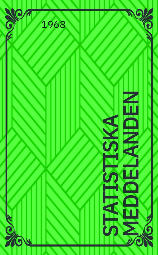 Statistiska meddelanden : Utg.: Statistiska centralbyrån. 1968, №70