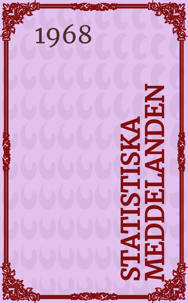Statistiska meddelanden : Utg.: Statistiska centralbyrån. 1968, №81