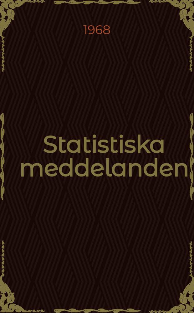 Statistiska meddelanden : Utg.: Statistiska centralbyrån. 1968, №96