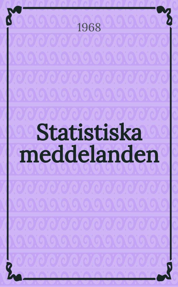 Statistiska meddelanden : Utg.: Statistiska centralbyrån. 1968, №114