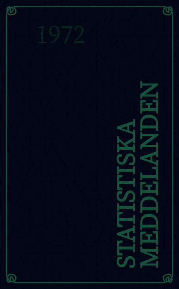 Statistiska meddelanden : Utg.: Statistiska centralbyrån. 1972, №17