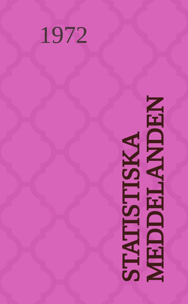 Statistiska meddelanden : Utg.: Statistiska centralbyrån. 1972, №25