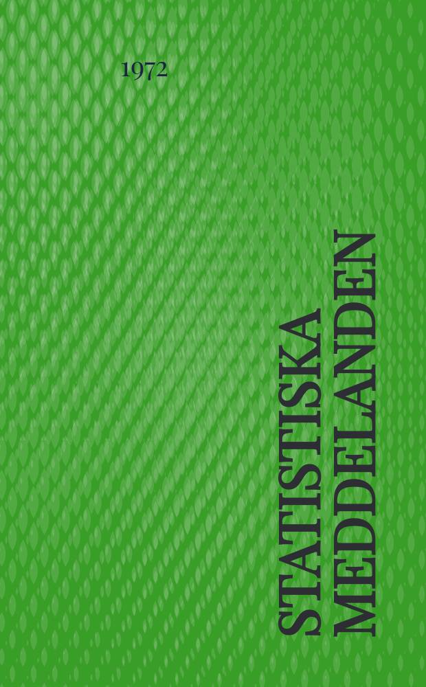 Statistiska meddelanden : Utg.: Statistiska centralbyrån. 1972, №36
