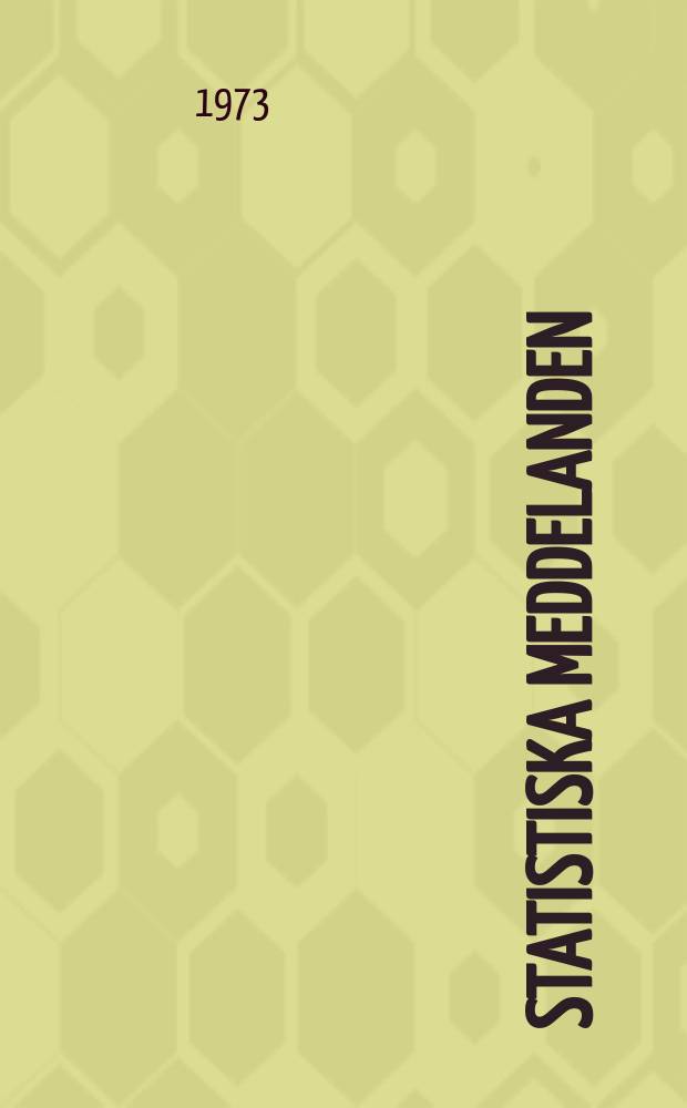 Statistiska meddelanden : Utg.: Statistiska centralbyrån. 1973, №29