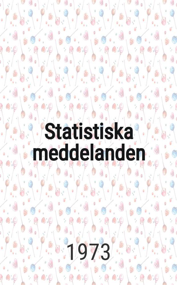 Statistiska meddelanden : Utg.: Statistiska centralbyrån. 1973, №39