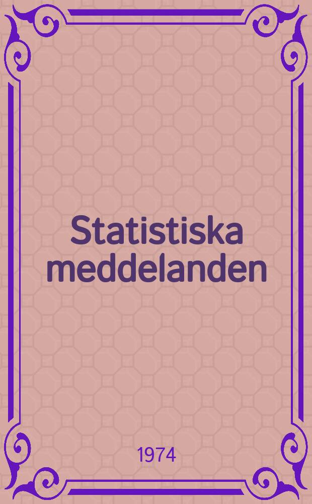 Statistiska meddelanden : Utg.: Statistiska centralbyrån. 1974, №6
