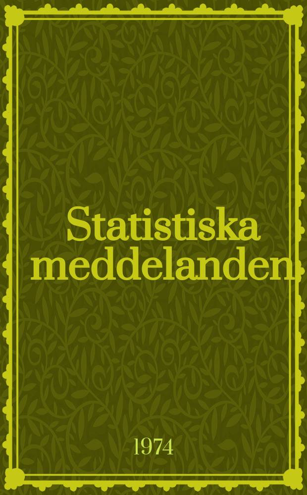 Statistiska meddelanden : Utg.: Statistiska centralbyrån. 1974, №49