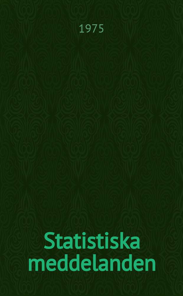 Statistiska meddelanden : Utg.: Statistiska centralbyrån. 1975, №54