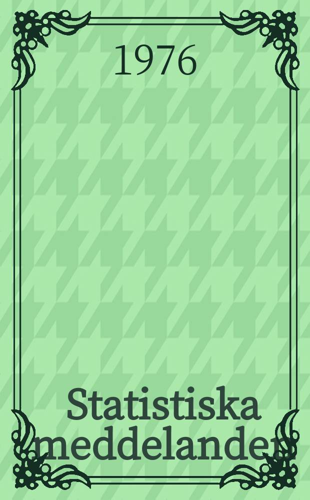 Statistiska meddelanden : Utg.: Statistiska centralbyrån. 1976, №3₂