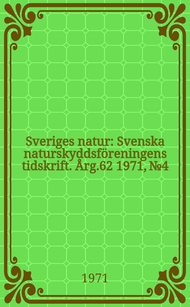 Sveriges natur : Svenska naturskyddsföreningens tidskrift. Årg.62 1971, №4