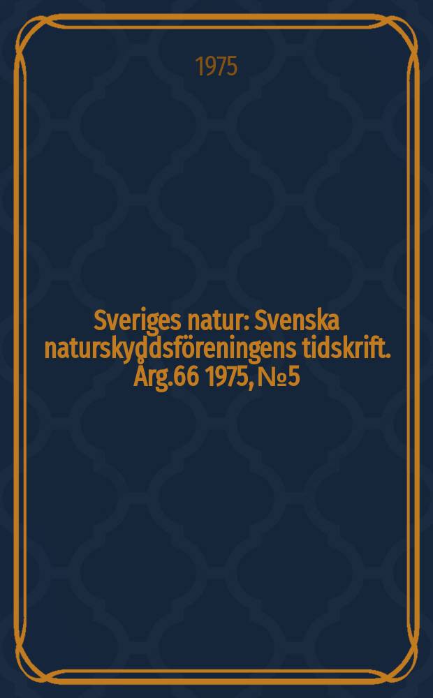 Sveriges natur : Svenska naturskyddsföreningens tidskrift. Årg.66 1975, №5