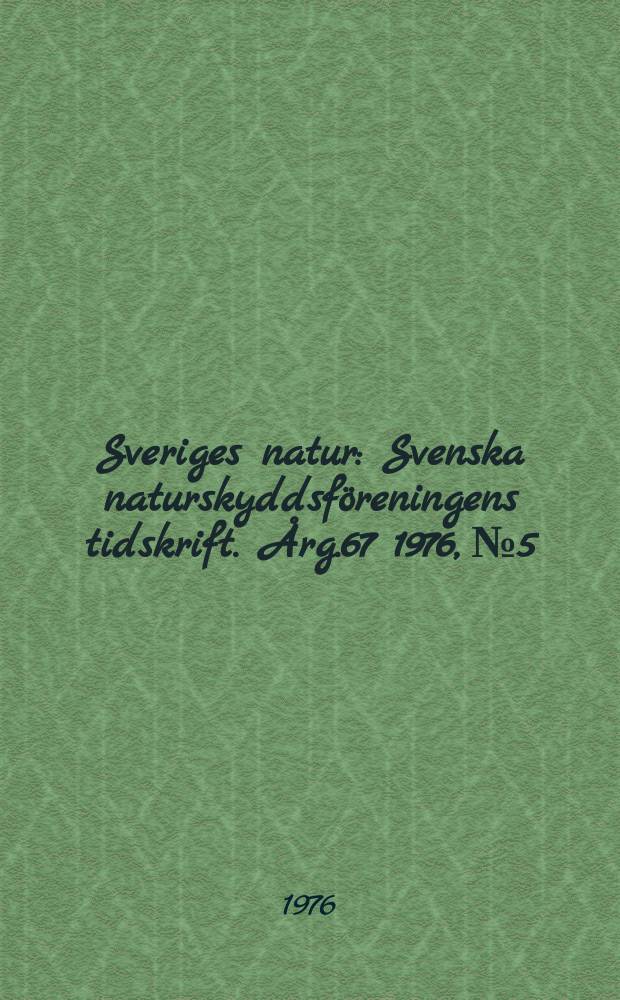 Sveriges natur : Svenska naturskyddsföreningens tidskrift. Årg.67 1976, №5