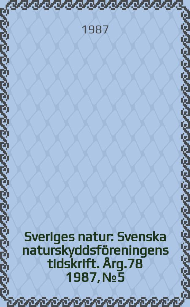 Sveriges natur : Svenska naturskyddsföreningens tidskrift. Årg.78 1987, №5