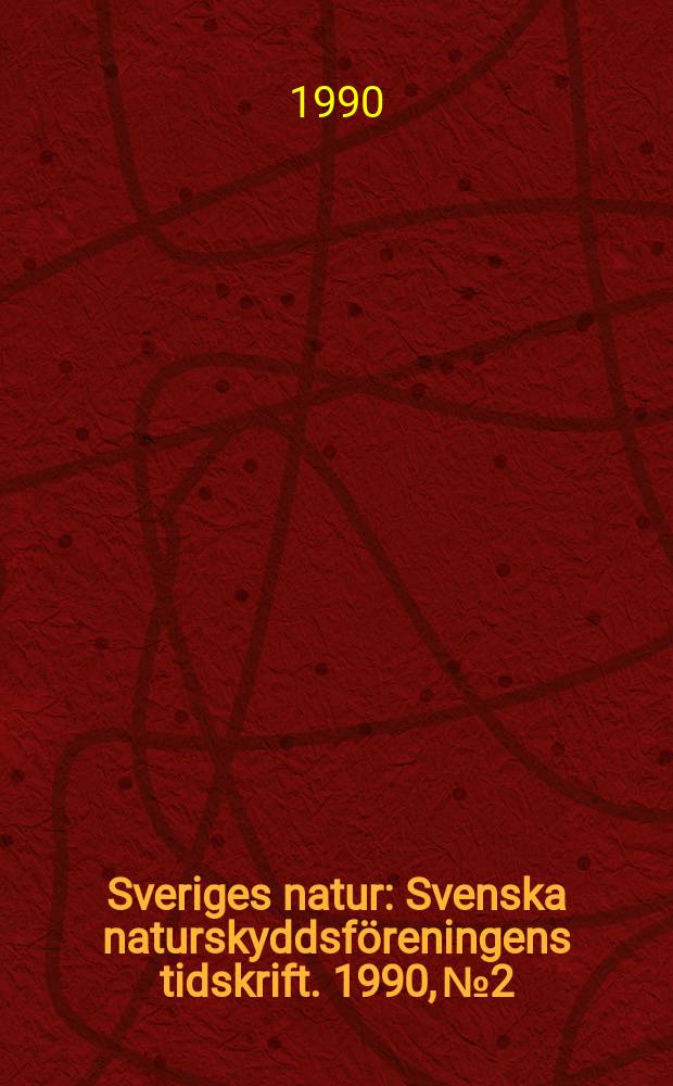 Sveriges natur : Svenska naturskyddsf&ouml;reningens tidskrift. 1990, №2