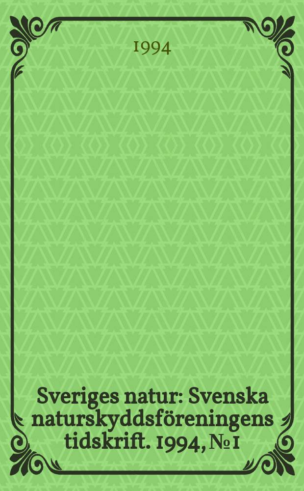 Sveriges natur : Svenska naturskyddsföreningens tidskrift. 1994, №1