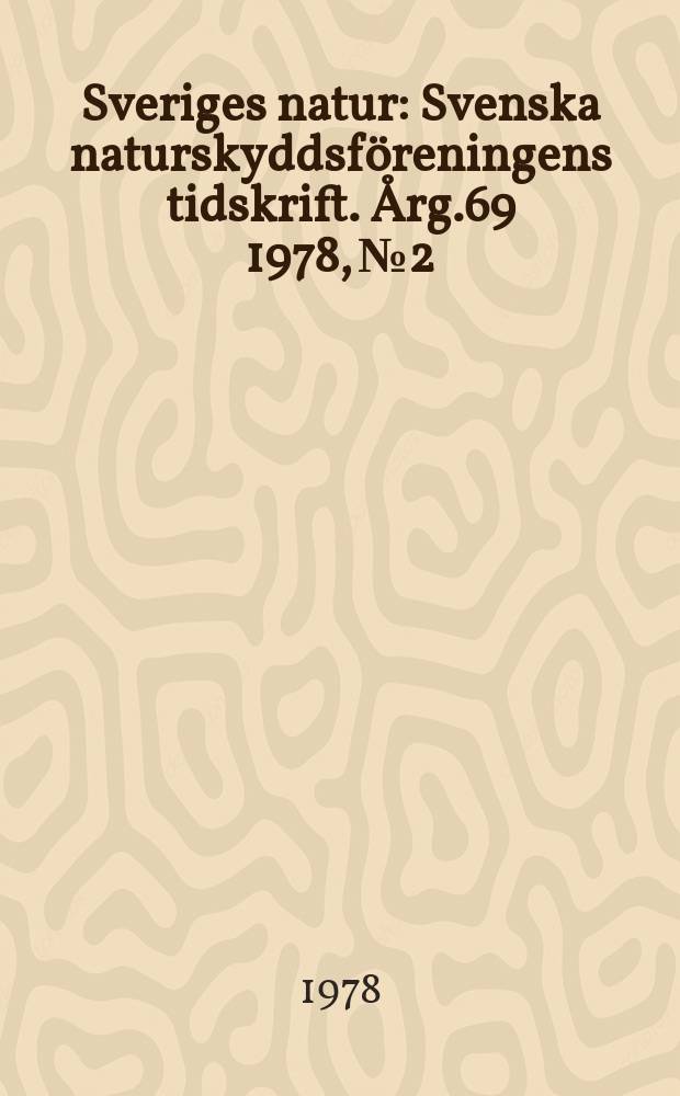 Sveriges natur : Svenska naturskyddsföreningens tidskrift. Årg.69 1978, №2