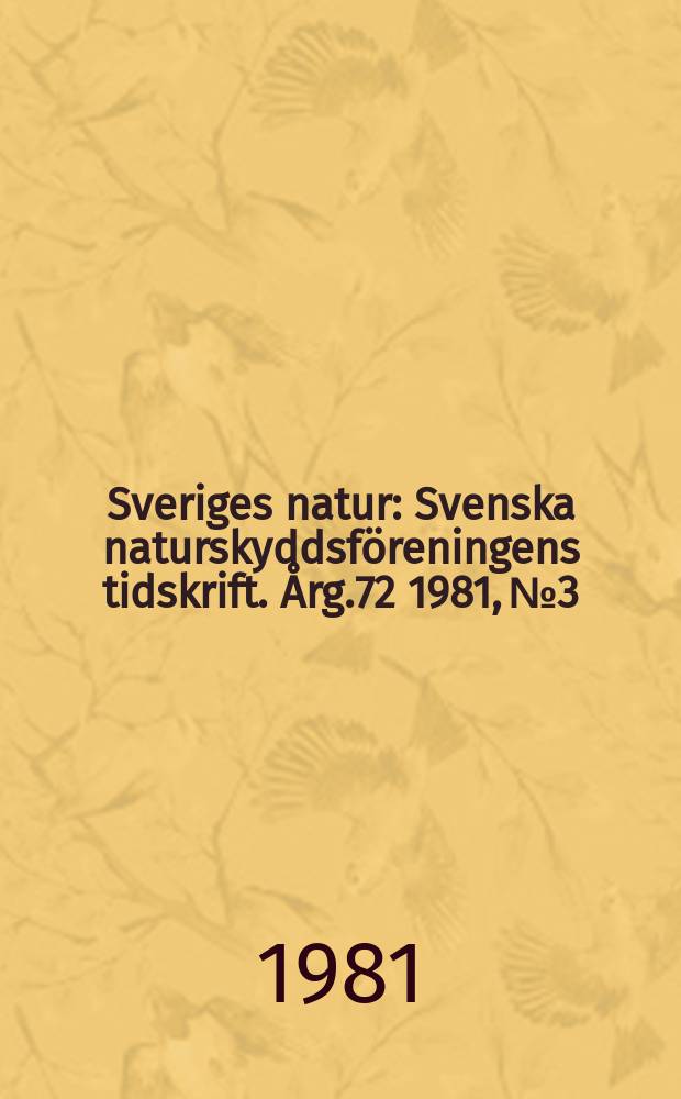 Sveriges natur : Svenska naturskyddsföreningens tidskrift. Årg.72 1981, №3
