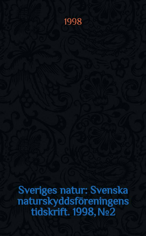 Sveriges natur : Svenska naturskyddsföreningens tidskrift. 1998, №2