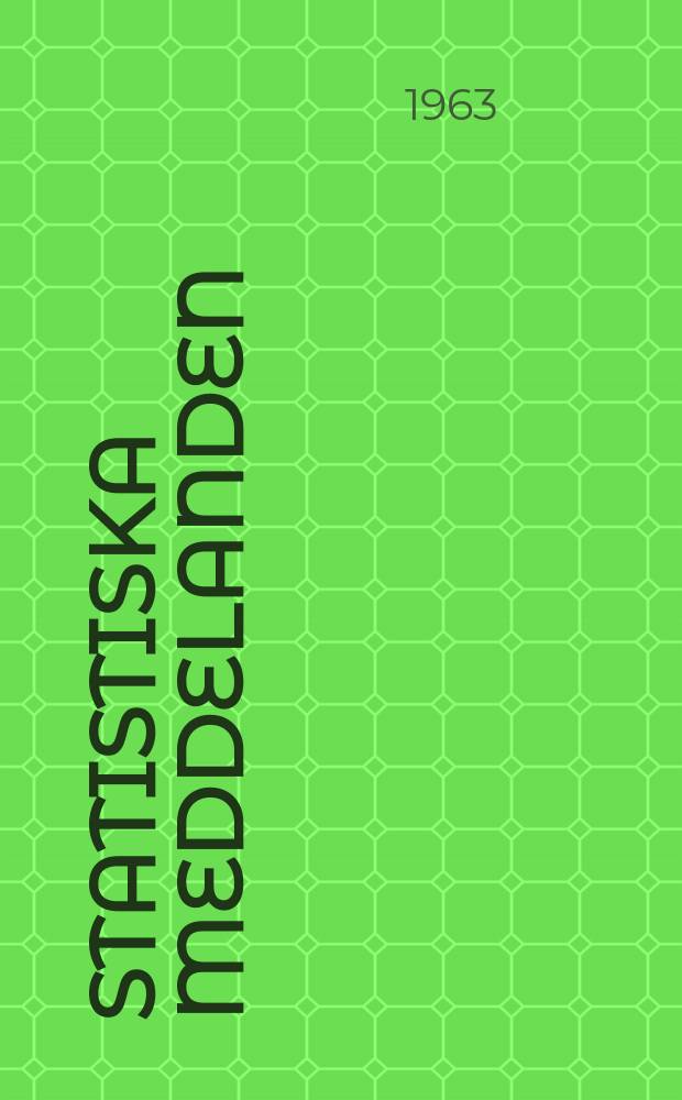 Statistiska meddelanden : Utg.: Statistiska centralbyrån. 1963, №17