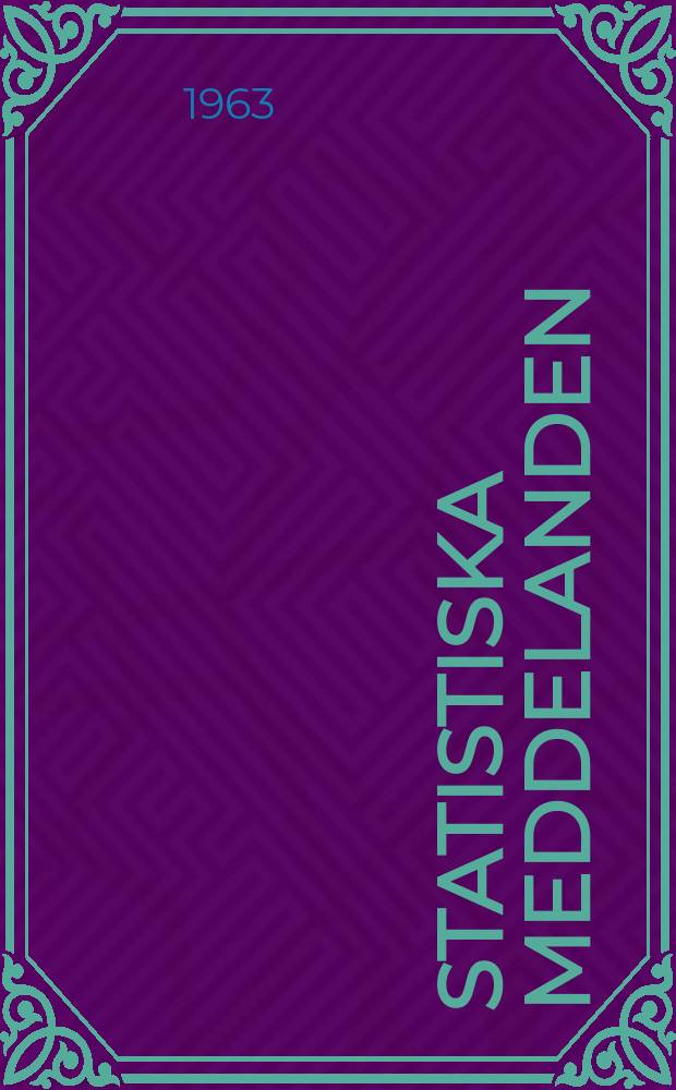 Statistiska meddelanden : Utg.: Statistiska centralbyrån. 1963, №64