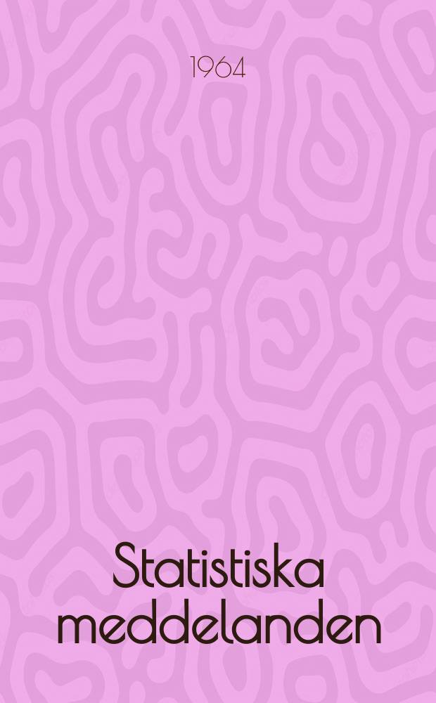 Statistiska meddelanden : Utg.: Statistiska centralbyrån. 1964, №24