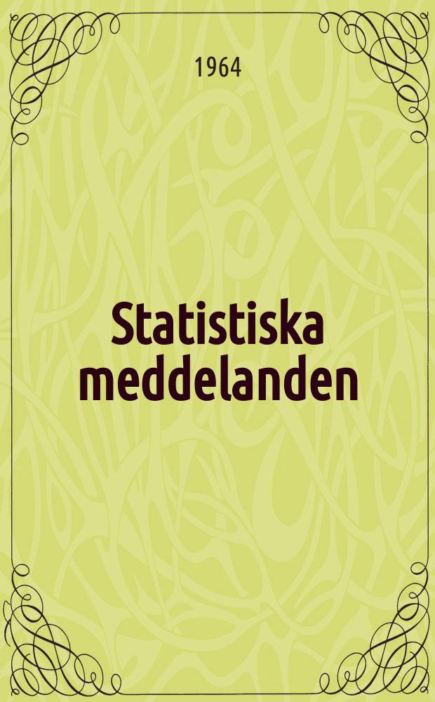 Statistiska meddelanden : Utg.: Statistiska centralbyrån. 1964, №33