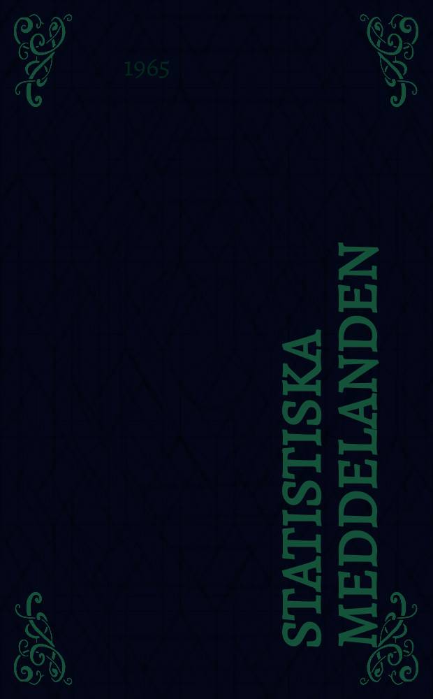 Statistiska meddelanden : Utg.: Statistiska centralbyrån. 1965, №7