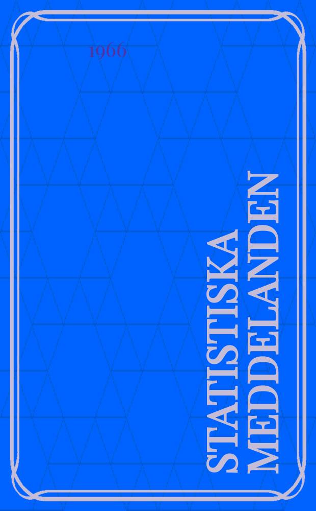 Statistiska meddelanden : Utg.: Statistiska centralbyrån. 1966, №35
