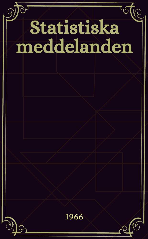 Statistiska meddelanden : Utg.: Statistiska centralbyrån. 1966, №54