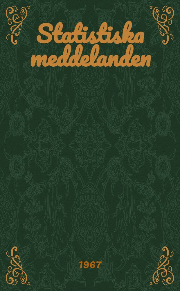 Statistiska meddelanden : Utg.: Statistiska centralbyrån. 1967, №9