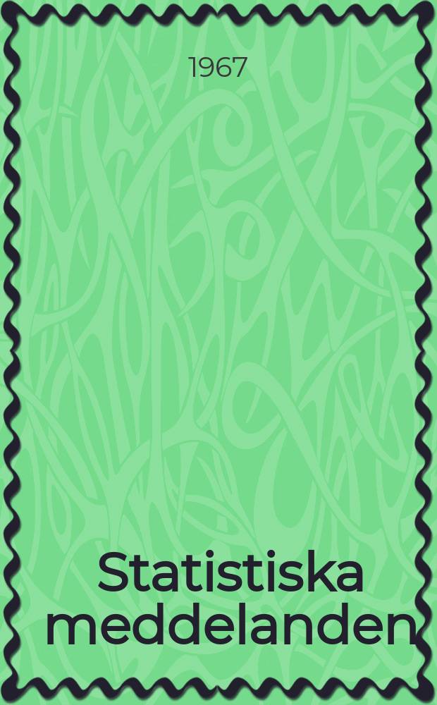 Statistiska meddelanden : Utg.: Statistiska centralbyrån. 1967, №22