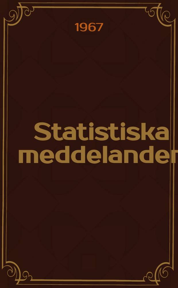 Statistiska meddelanden : Utg.: Statistiska centralbyrån. 1967, №54