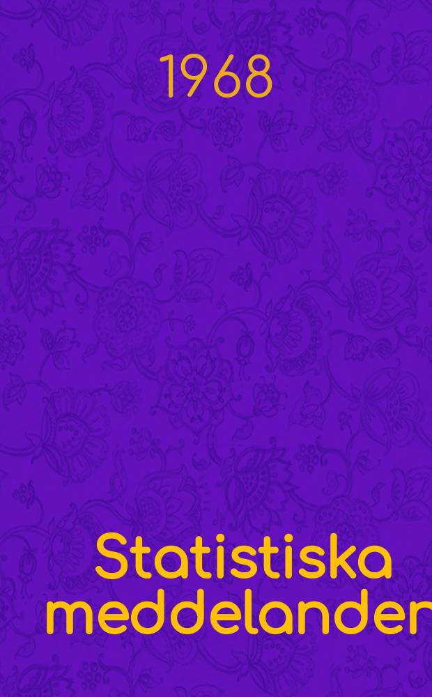 Statistiska meddelanden : Utg.: Statistiska centralbyrån. 1968, №16