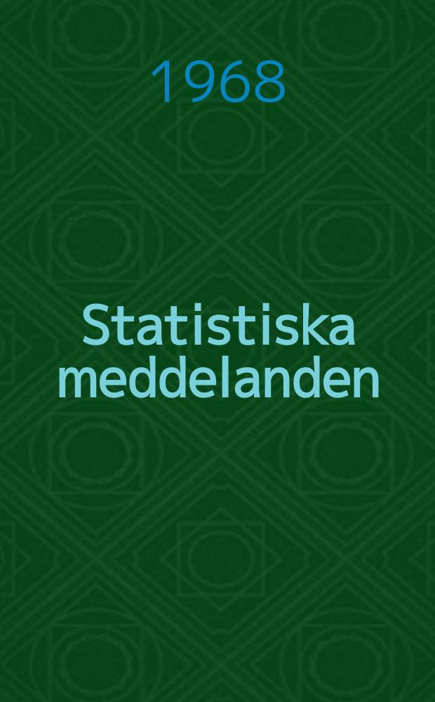 Statistiska meddelanden : Utg.: Statistiska centralbyrån. 1968, №17