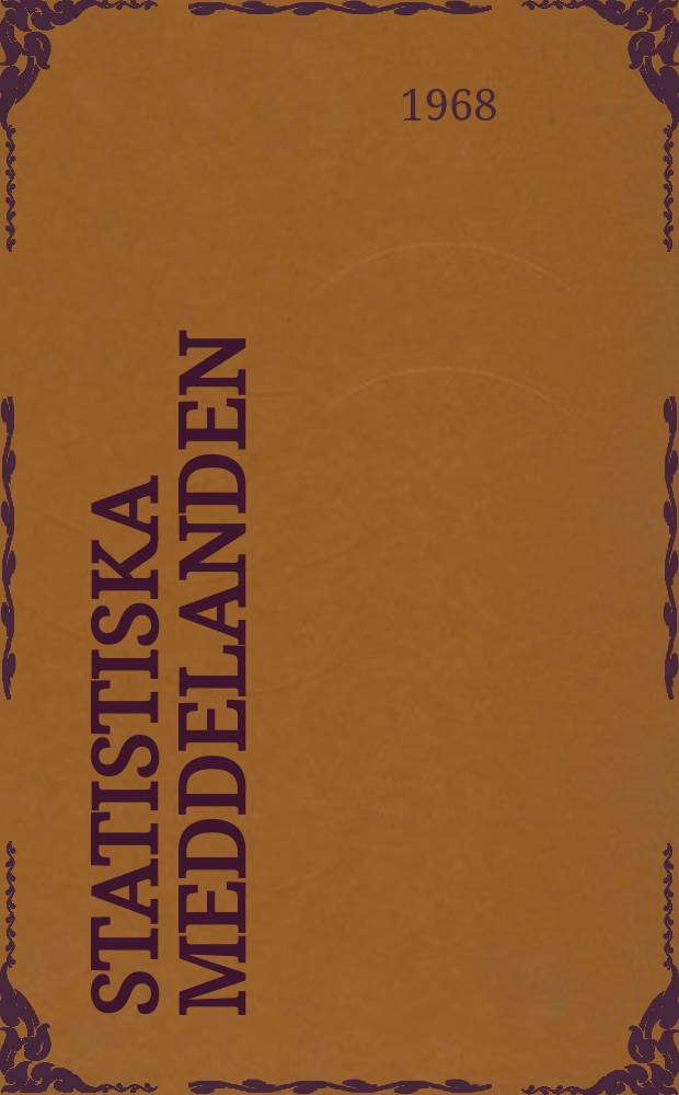 Statistiska meddelanden : Utg.: Statistiska centralbyrån. 1968, №18