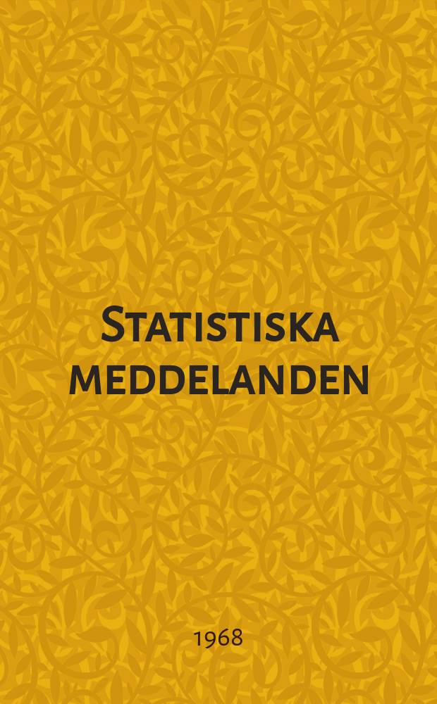 Statistiska meddelanden : Utg.: Statistiska centralbyrån. 1968, №40