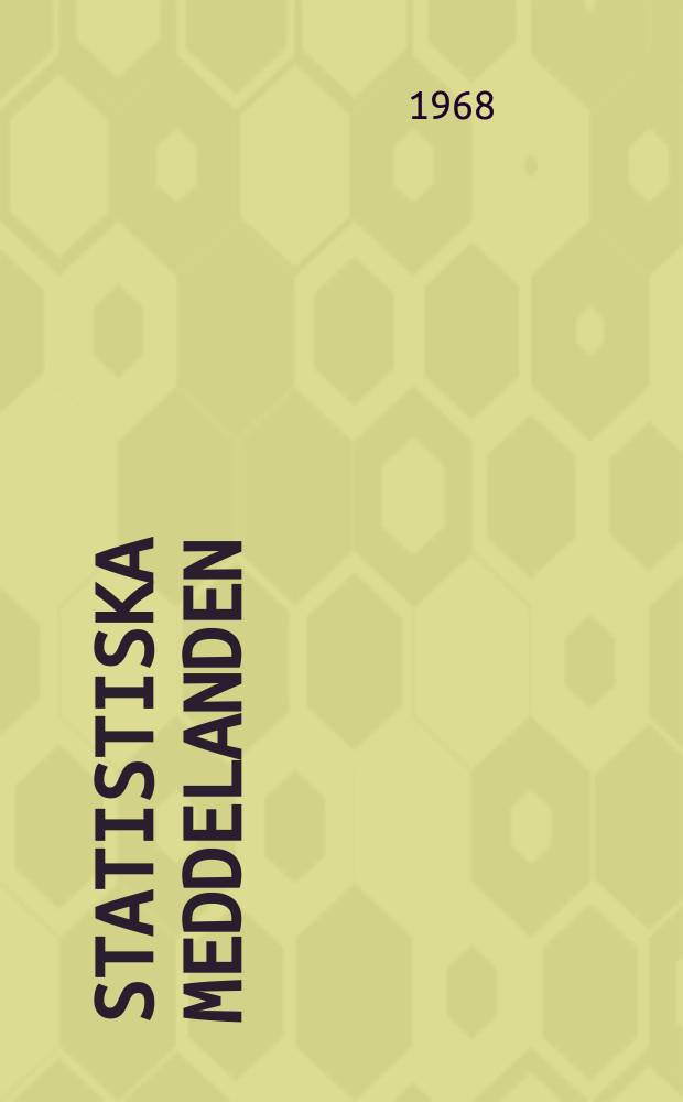 Statistiska meddelanden : Utg.: Statistiska centralbyrån. 1968, №42