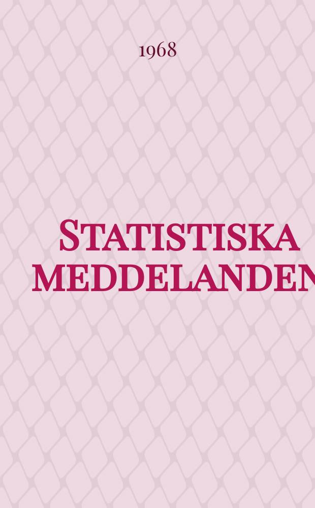 Statistiska meddelanden : Utg.: Statistiska centralbyrån. 1968, №90