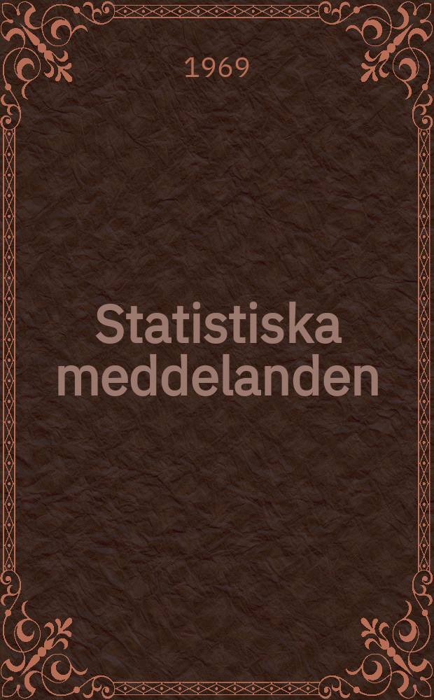 Statistiska meddelanden : Utg.: Statistiska centralbyrån. 1969, №2