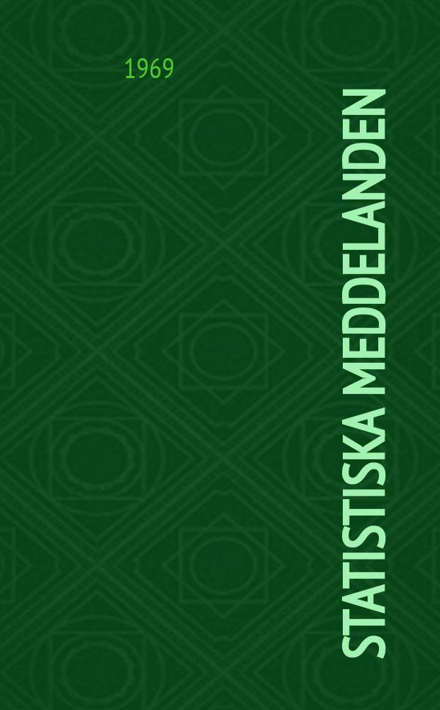 Statistiska meddelanden : Utg.: Statistiska centralbyrån. 1969, №41