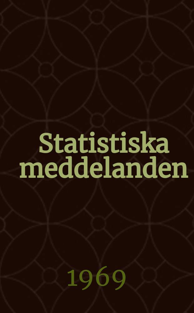 Statistiska meddelanden : Utg.: Statistiska centralbyrån. 1969, №60