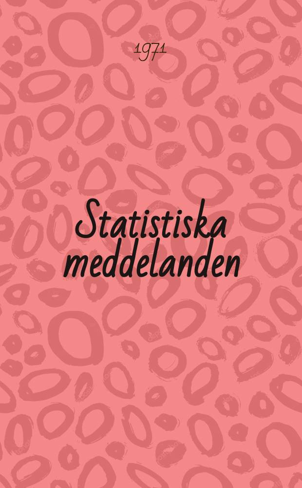 Statistiska meddelanden : Utg.: Statistiska centralbyrån. 1971, №17
