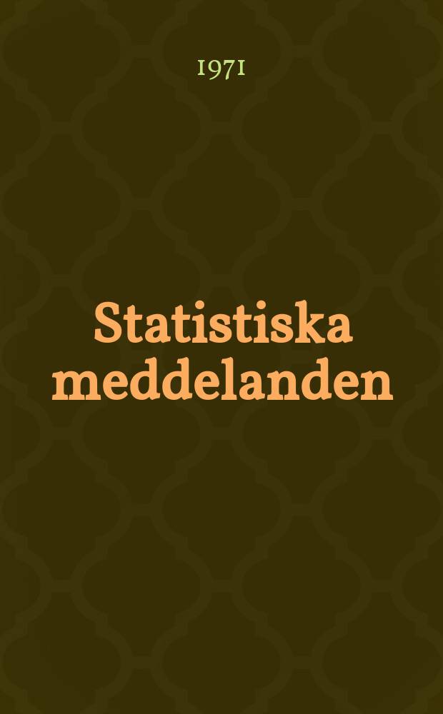 Statistiska meddelanden : Utg.: Statistiska centralbyrån. 1971, №42