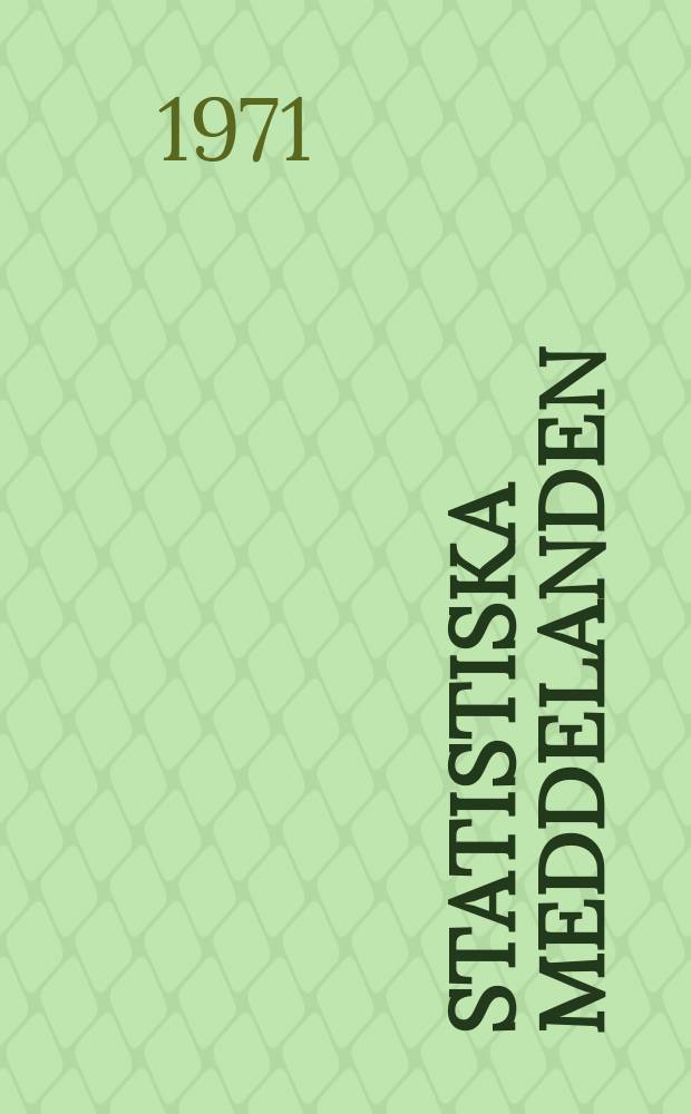 Statistiska meddelanden : Utg.: Statistiska centralbyrån. 1971, №54